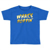 What's Poppin Toddler T-shirt
