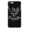I Still Live With My Parents iPhone 6 Plus/6s Plus Case