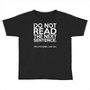 do not read the next sentence funny Toddler T-shirt