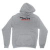 you're Unisex Hoodie