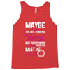 Maybe I Was Too Late To Be His First But Right Now I'm Happy To Be His Tank Top