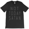 Not Today Satan T-Shirt