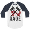 I WOULD LIKE TO RAGE 3/4 Sleeve Shirt