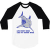 live every week like its shark week 3/4 Sleeve Shirt