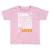 Strong Independent Motivated Aries Toddler T-shirt