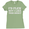 i'd flex but i like this shirt Ladies Fitted T-Shirt