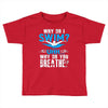 why do i swim why do you breath Toddler T-shirt