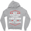 not everyone looks this good at sixty three Zipper Hoodie