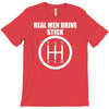 real men drive stick T-Shirt