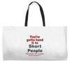 hand it to short people Weekender Totes