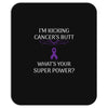 I Am Kicking Cancers Butt Whats Your Superpower? Mousepad
