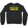 nineties forever Crewneck Sweatshirt