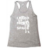 need my space Racerback Tank