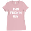This Fuckin Guy Ladies Fitted T-Shirt