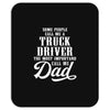 Some People Call Me a Truck Driver The Most Important Call Me Dad Mousepad