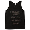 really didn't want to be here today girls Tank Top