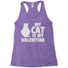my cat is my valentine Racerback Tank