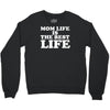mom life is the best life Crewneck Sweatshirt