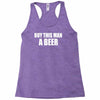 buy this man a beer Racerback Tank