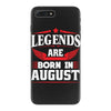 Legends Are Born In August iPhone 7 Plus Case