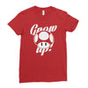 grow up Ladies Fitted T-Shirt