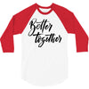 better together 3/4 Sleeve Shirt