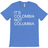 it's colombia not columbia T-Shirt
