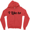 i like to Zipper Hoodie