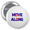 move along got nothing for you Pin-back button