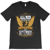 All Men Are Created Equal But Only The Best Are Born In September T-Shirt