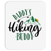 Daddy's Hiking Buddy Mousepad