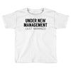 under new management just married Toddler T-shirt