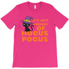It's Just A Buch Of Hocus Pocus T-Shirt
