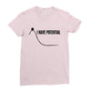 i have potential Ladies Fitted T-Shirt