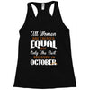 all women are created equal but only the best are born in october Racerback Tank