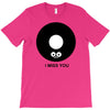 i miss you T-Shirt