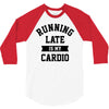 running late is my cardio 3/4 Sleeve Shirt