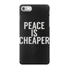 peace is cheaper awesome (2) iPhone 7 Case