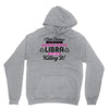 i never dreamed i'd grow up to be a super cute libra but here i am kil Unisex Hoodie