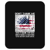 Veteran Don't Thank Me Thank My Brothers &amp; Sister Mousepad