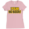 i fear no beer Ladies Fitted T-Shirt