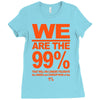 we are the 99% t shirt occupy wall street anti corporate greed black Ladies Fitted T-Shirt