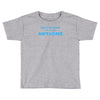 i don't get drunk Toddler T-shirt