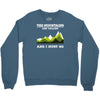 the mountains are calling Crewneck Sweatshirt