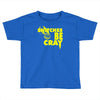 snitches be cray Toddler T-shirt