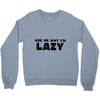ask me why i'm lazy sloth Crewneck Sweatshirt