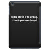 blow me if i'm iPad Mini