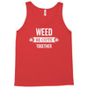 weed be cute together Tank Top