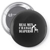 real men change diapers Pin-back button