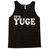 it's yuge huge Tank Top